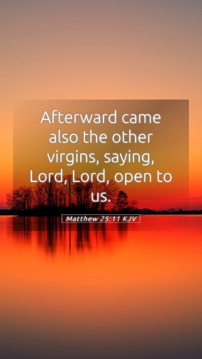 Picture 05 - Matthew 25:11 KJV Mobile Phone Wallpaper - Afterward came also the other virgins, saying, - Mobile Bible Verse Wallpaper