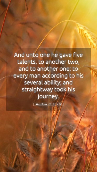 Picture 05 - Matthew 25:15 KJV Mobile Phone Wallpaper - And unto one he gave five talents, to another - Mobile Bible Verse Wallpaper