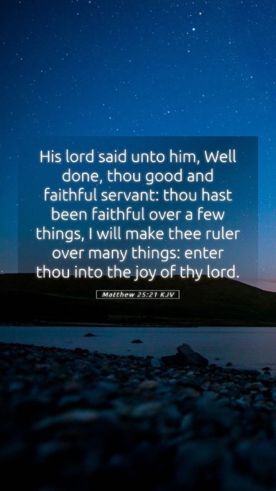 Picture 05 - Matthew 25:21 KJV Mobile Phone Wallpaper - His lord said unto him, Well done, thou good and - Mobile Bible Verse Wallpaper