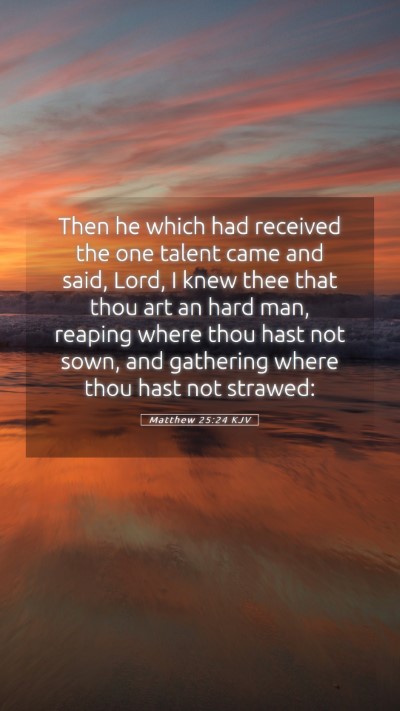 Picture 05 - Matthew 25:24 KJV Mobile Phone Wallpaper - Then he which had received the one talent came - Mobile Bible Verse Wallpaper