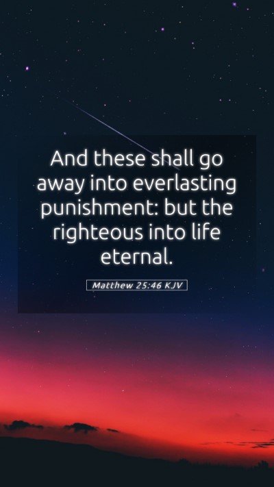 Picture 05 - Matthew 25:46 KJV Mobile Phone Wallpaper - And these shall go away into everlasting - Mobile Bible Verse Wallpaper