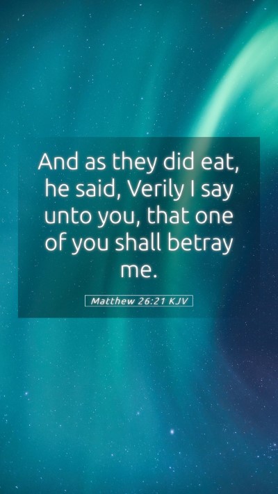 Picture 05 - Matthew 26:21 KJV Mobile Phone Wallpaper - And as they did eat, he said, Verily I say unto - Mobile Bible Verse Wallpaper