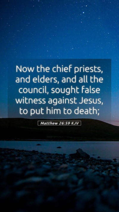 Picture 05 - Matthew 26:59 KJV Mobile Phone Wallpaper - Now the chief priests, and elders, and all the - Mobile Bible Verse Wallpaper