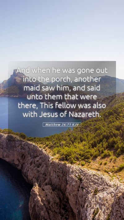 Picture 05 - Matthew 26:71 KJV Mobile Phone Wallpaper - And when he was gone out into the porch, another - Mobile Bible Verse Wallpaper