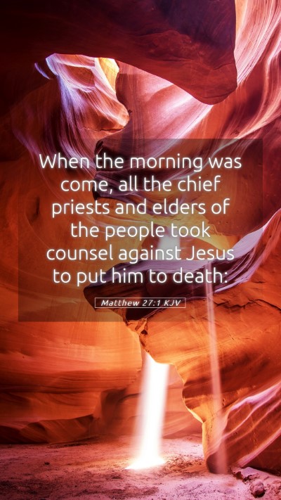 Picture 05 - Matthew 27:1 KJV Mobile Phone Wallpaper - When the morning was come, all the chief priests - Mobile Bible Verse Wallpaper