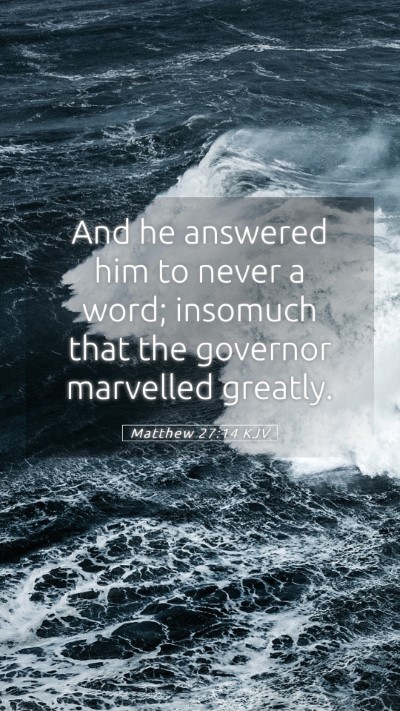 Picture 05 - Matthew 27:14 KJV Mobile Phone Wallpaper - And he answered him to never a word; insomuch - Mobile Bible Verse Wallpaper