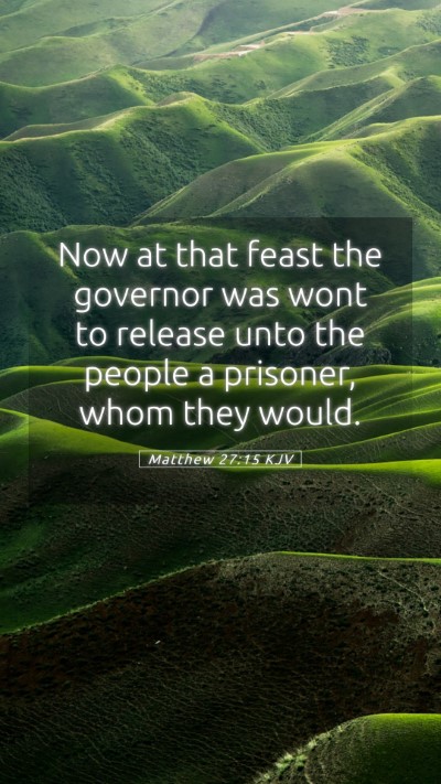 Picture 05 - Matthew 27:15 KJV Mobile Phone Wallpaper - Now at that feast the governor was wont to - Mobile Bible Verse Wallpaper