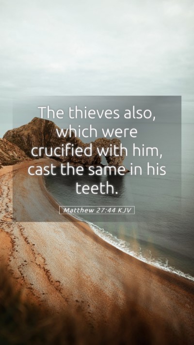 Picture 05 - Matthew 27:44 KJV Mobile Phone Wallpaper - The thieves also, which were crucified with him, - Mobile Bible Verse Wallpaper