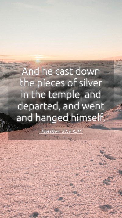 Picture 05 - Matthew 27:5 KJV Mobile Phone Wallpaper - And he cast down the pieces of silver in the - Mobile Bible Verse Wallpaper