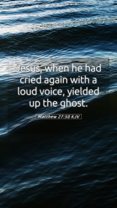 Picture 05 - Matthew 27:50 KJV Mobile Phone Wallpaper - Jesus, when he had cried again with a loud voice, - Mobile Bible Verse Wallpaper