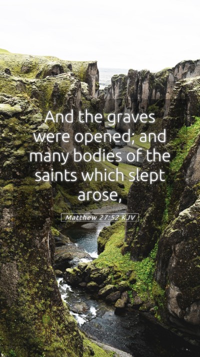 Picture 05 - Matthew 27:52 KJV Mobile Phone Wallpaper - And the graves were opened; and many bodies of - Mobile Bible Verse Wallpaper