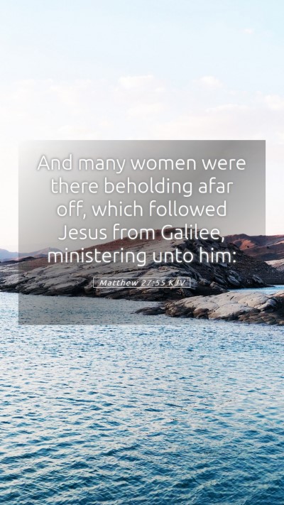 Picture 05 - Matthew 27:55 KJV Mobile Phone Wallpaper - And many women were there beholding afar off, - Mobile Bible Verse Wallpaper