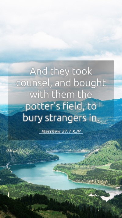 Picture 05 - Matthew 27:7 KJV Mobile Phone Wallpaper - And they took counsel, and bought with them the - Mobile Bible Verse Wallpaper