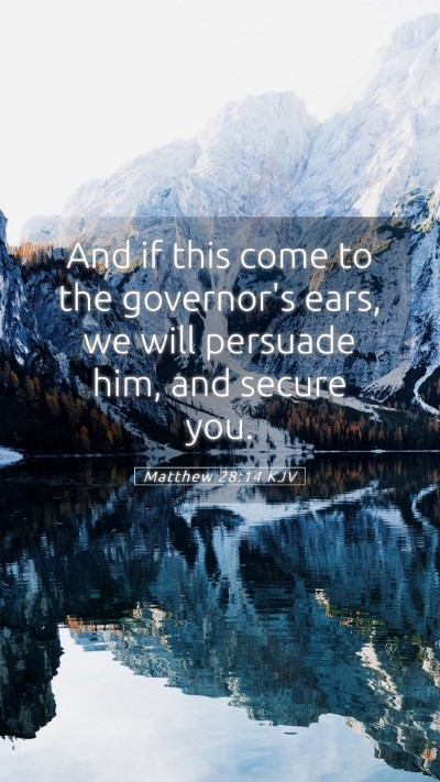 Picture 05 - Matthew 28:14 KJV Mobile Phone Wallpaper - And if this come to the governor's ears, we will - Mobile Bible Verse Wallpaper