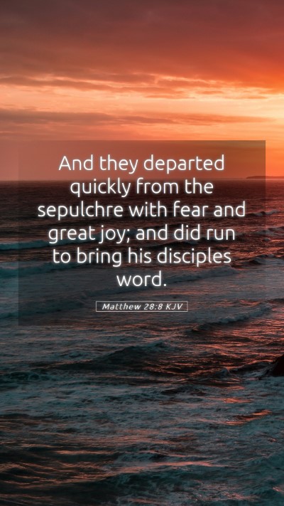 Picture 05 - Matthew 28:8 KJV Mobile Phone Wallpaper - And they departed quickly from the sepulchre with - Mobile Bible Verse Wallpaper