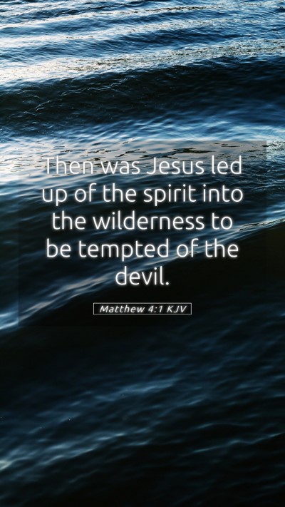 Picture 05 - Matthew 4:1 KJV Mobile Phone Wallpaper - Then was Jesus led up of the spirit into the - Mobile Bible Verse Wallpaper