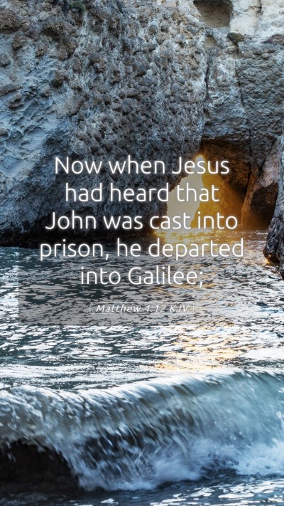 Picture 05 - Matthew 4:12 KJV Mobile Phone Wallpaper - Now when Jesus had heard that John was cast into - Mobile Bible Verse Wallpaper