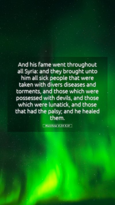 Picture 05 - Matthew 4:24 KJV Mobile Phone Wallpaper - And his fame went throughout all Syria: and they - Mobile Bible Verse Wallpaper