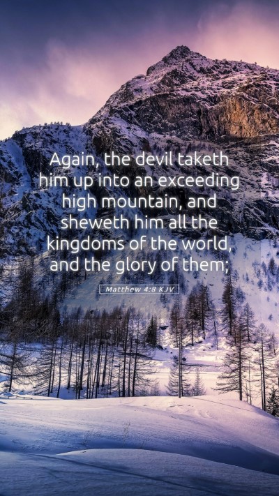 Picture 05 - Matthew 4:8 KJV Mobile Phone Wallpaper - Again, the devil taketh him up into an exceeding - Mobile Bible Verse Wallpaper