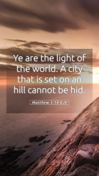 Picture 05 - Matthew 5:14 KJV Mobile Phone Wallpaper - Ye are the light of the world. A city that is set - Mobile Bible Verse Wallpaper