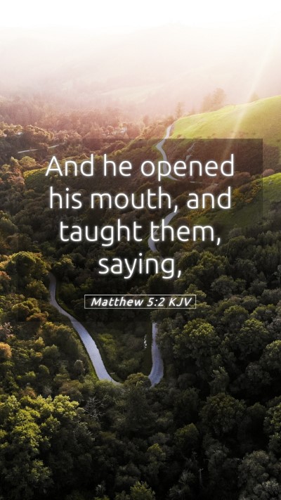 Picture 05 - Matthew 5:2 KJV Mobile Phone Wallpaper - And he opened his mouth, and taught them, - Mobile Bible Verse Wallpaper