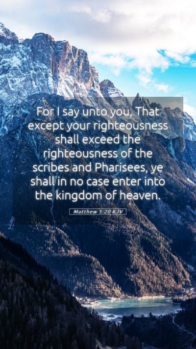 Picture 05 - Matthew 5:20 KJV Mobile Phone Wallpaper - For I say unto you, That except your - Mobile Bible Verse Wallpaper