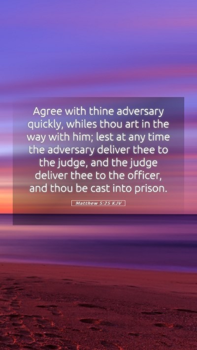 Picture 05 - Matthew 5:25 KJV Mobile Phone Wallpaper - Agree with thine adversary quickly, whiles thou - Mobile Bible Verse Wallpaper