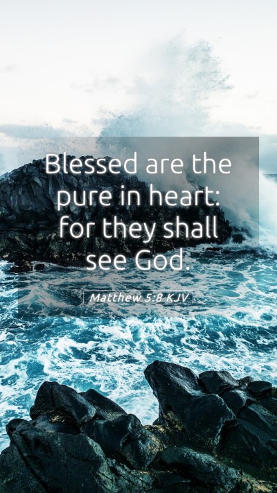 Picture 05 - Matthew 5:8 KJV Mobile Phone Wallpaper - Blessed are the pure in heart: for they shall see - Mobile Bible Verse Wallpaper