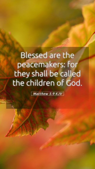 Picture 05 - Matthew 5:9 KJV Mobile Phone Wallpaper - Blessed are the peacemakers: for they shall be - Mobile Bible Verse Wallpaper