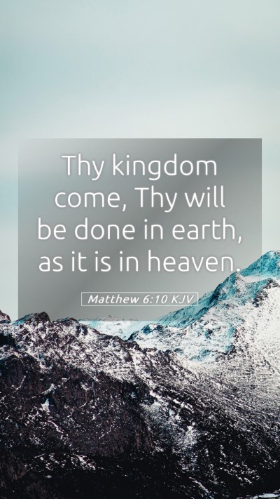 Picture 05 - Matthew 6:10 KJV Mobile Phone Wallpaper - Thy kingdom come, Thy will be done in earth, as - Mobile Bible Verse Wallpaper