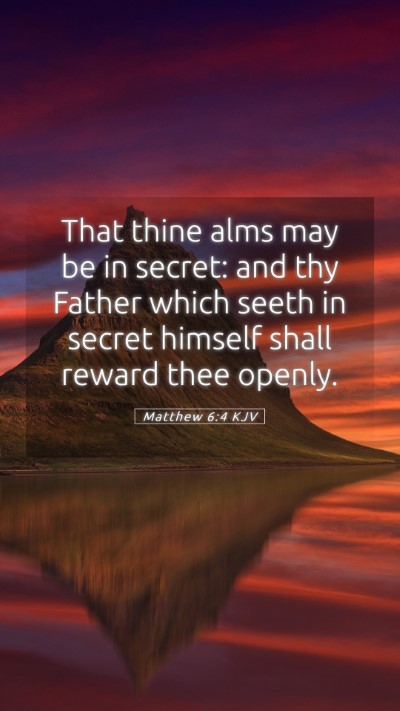 Picture 05 - Matthew 6:4 KJV Mobile Phone Wallpaper - That thine alms may be in secret: and thy Father - Mobile Bible Verse Wallpaper