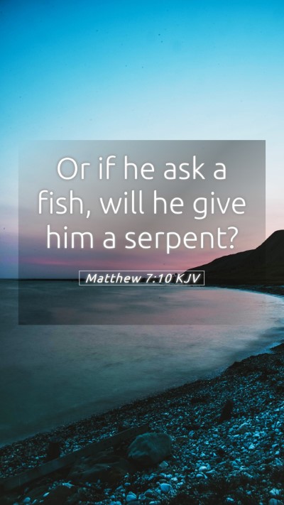 Picture 05 - Matthew 7:10 KJV Mobile Phone Wallpaper - Or if he ask a fish, will he give him a - Mobile Bible Verse Wallpaper