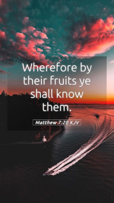 Picture 05 - Matthew 7:20 KJV Mobile Phone Wallpaper - Wherefore by their fruits ye shall know - Mobile Bible Verse Wallpaper