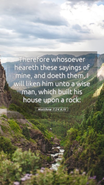 Picture 05 - Matthew 7:24 KJV Mobile Phone Wallpaper - Therefore whosoever heareth these sayings of - Mobile Bible Verse Wallpaper