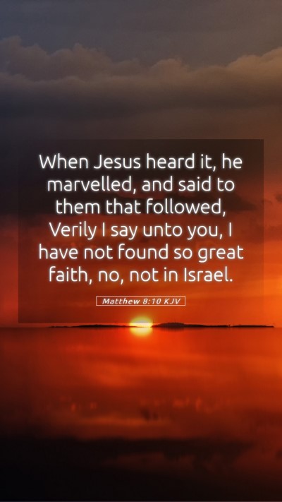 Picture 05 - Matthew 8:10 KJV Mobile Phone Wallpaper - When Jesus heard it, he marvelled, and said to - Mobile Bible Verse Wallpaper
