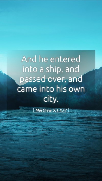 Picture 05 - Matthew 9:1 KJV Mobile Phone Wallpaper - And he entered into a ship, and passed over, and - Mobile Bible Verse Wallpaper