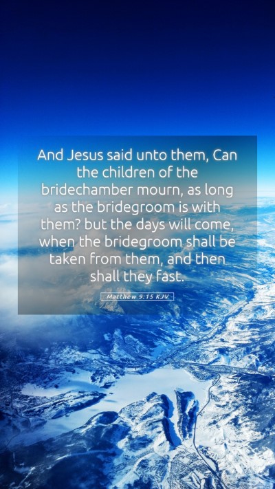 Picture 05 - Matthew 9:15 KJV Mobile Phone Wallpaper - And Jesus said unto them, Can the children of the - Mobile Bible Verse Wallpaper