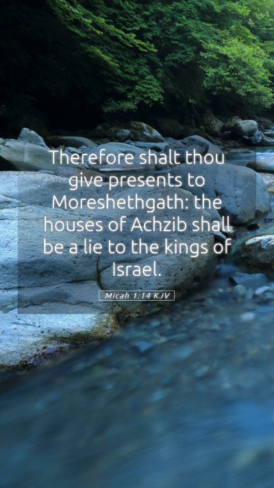 Picture 05 - Micah 1:14 KJV Mobile Phone Wallpaper - Therefore shalt thou give presents to - Mobile Bible Verse Wallpaper