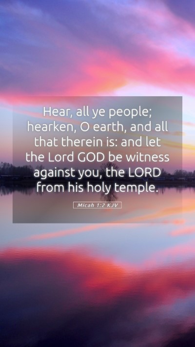 Picture 05 - Micah 1:2 KJV Mobile Phone Wallpaper - Hear, all ye people; hearken, O earth, and all - Mobile Bible Verse Wallpaper