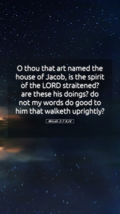 Picture 05 - Micah 2:7 KJV Mobile Phone Wallpaper - O thou that art named the house of Jacob, is the - Mobile Bible Verse Wallpaper