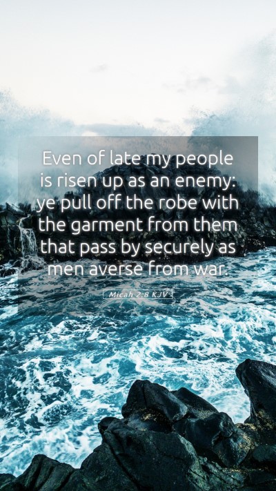 Picture 05 - Micah 2:8 KJV Mobile Phone Wallpaper - Even of late my people is risen up as an enemy: - Mobile Bible Verse Wallpaper