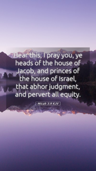 Picture 05 - Micah 3:9 KJV Mobile Phone Wallpaper - Hear this, I pray you, ye heads of the house of - Mobile Bible Verse Wallpaper