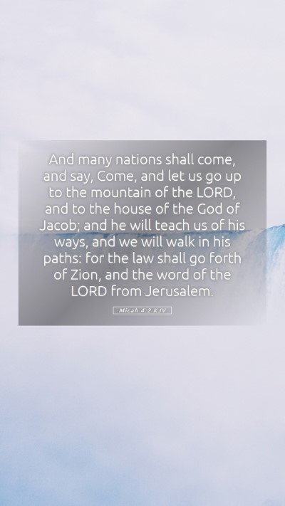 Picture 05 - Micah 4:2 KJV Mobile Phone Wallpaper - And many nations shall come, and say, Come, and - Mobile Bible Verse Wallpaper