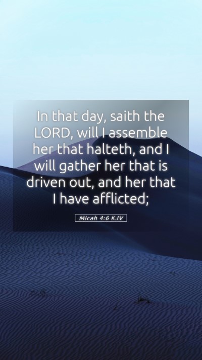 Picture 05 - Micah 4:6 KJV Mobile Phone Wallpaper - In that day, saith the LORD, will I assemble her - Mobile Bible Verse Wallpaper