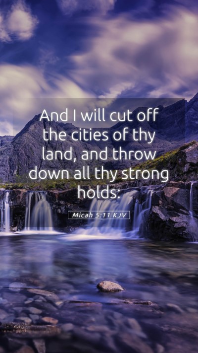 Picture 05 - Micah 5:11 KJV Mobile Phone Wallpaper - And I will cut off the cities of thy land, and - Mobile Bible Verse Wallpaper