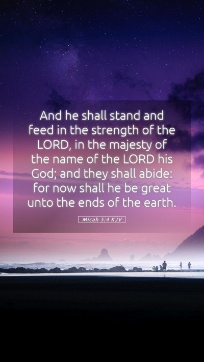 Picture 05 - Micah 5:4 KJV Mobile Phone Wallpaper - And he shall stand and feed in the strength of - Mobile Bible Verse Wallpaper