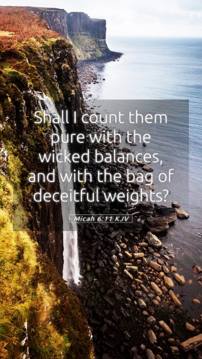 Picture 05 - Micah 6:11 KJV Mobile Phone Wallpaper - Shall I count them pure with the wicked balances, - Mobile Bible Verse Wallpaper
