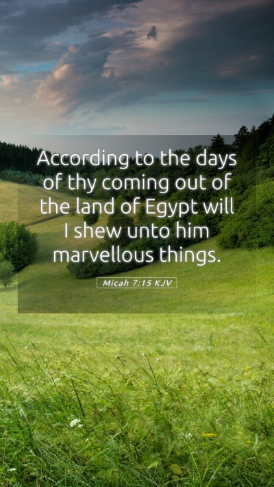 Picture 05 - Micah 7:15 KJV Mobile Phone Wallpaper - According to the days of thy coming out of the - Mobile Bible Verse Wallpaper