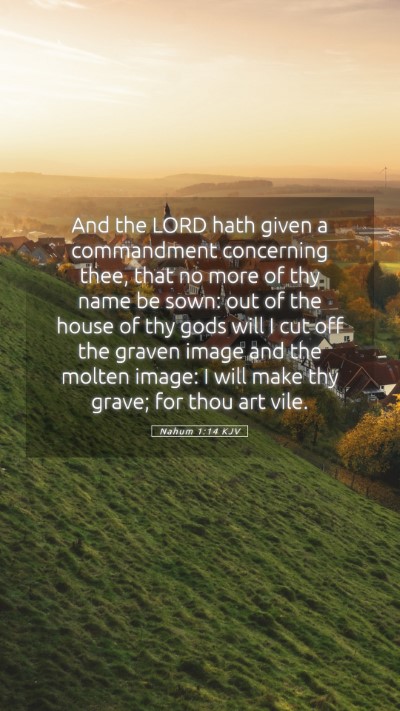 Picture 05 - Nahum 1:14 KJV Mobile Phone Wallpaper - And the LORD hath given a commandment concerning - Mobile Bible Verse Wallpaper