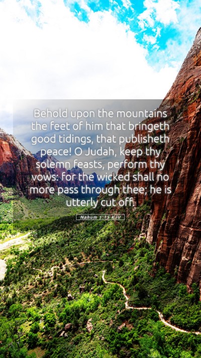 Picture 05 - Nahum 1:15 KJV Mobile Phone Wallpaper - Behold upon the mountains the feet of him that - Mobile Bible Verse Wallpaper